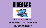 6.PS1.4, 6.PS3.4 Elephant Toothpaste Video Activity OAS NGSS