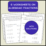 6 Worksheets on Algebraic Fractions (with solutions)