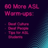 60 More ASL Warm-ups: Deaf Culture, Deaf People, & Tips fo