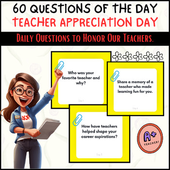 Preview of 60 Questions of the Day for Teacher Appreciation Day: Boost Classroom
