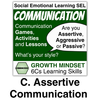 Preview of 6Cs Communication C: Assertive Skills | Healthy Relationships | Social Emotional