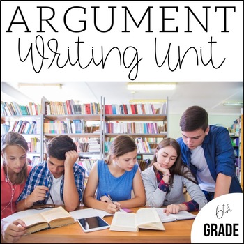 Preview of 6th Grade Argument Writing | Unit 3 | 6 Weeks of CCSS Aligned Lesson Plans