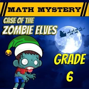 Preview of 6th Grade Christmas Activity - Christmas Math Mystery : Zombie Elves CSI