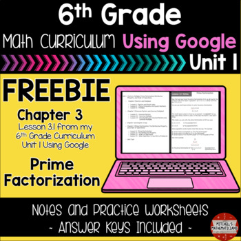 Preview of 6th Grade Math Curriculum Prime Factorization using Google FREEBIE