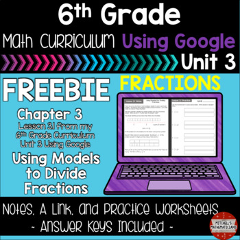 Preview of 6th Grade Math Curriculum Using Models to Divide Fractions Using Google FREEBIE