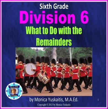 Preview of 6th Grade Division 6 - What to Do with the Remainder Powerpoint Lesson