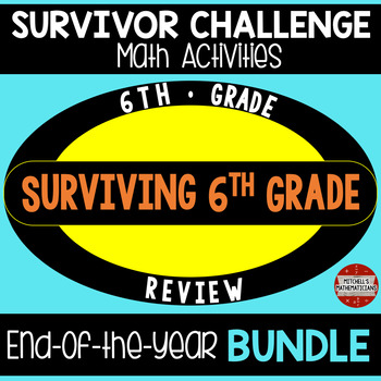 Preview of 6th Grade End of Year Math Activities Review Survivor BUNDLE