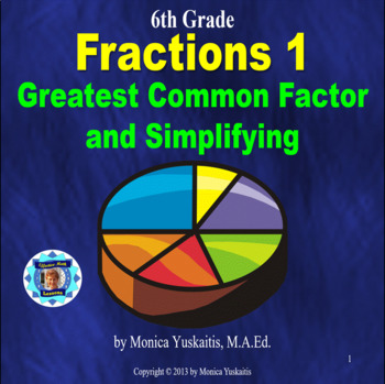 Preview of 6th Grade Fractions 1 - Greatest Common Factor & Simplifying Powerpoint Lesson
