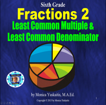 Preview of 6th Grade Fractions 2 - Least Common Multiple & Least Common Denominator Lesson