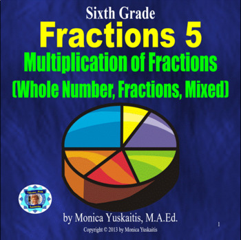 Preview of 6th Grade Fractions 5 - Multiplying Fractions (Whole, Fractions, Mixed) Lesson