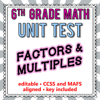 Preview of 6th Grade Go Math Module 2 Test - Factors & Multiples [EDITABLE]