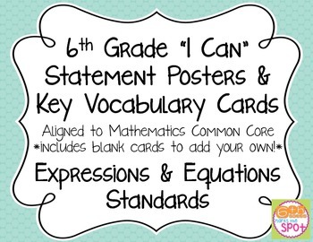 Preview of 6th Grade I Can Posters & Key Vocab Cards CCSS Math: Expressions and Equations**