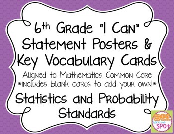 Preview of 6th Grade I Can Posters & Key Vocab CCSS Math: Statistics and Probability**