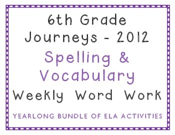 Preview of 6th Grade Journeys 2012 Spelling Vocabulary ELA Activities Yearlong Bundle