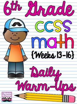 Preview of 6th Grade Math Common Core Daily Warm Ups {Weeks 13-16}