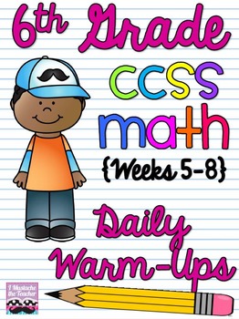 Preview of 6th Grade Math Common Core Daily Warm Ups {Weeks 5-8}