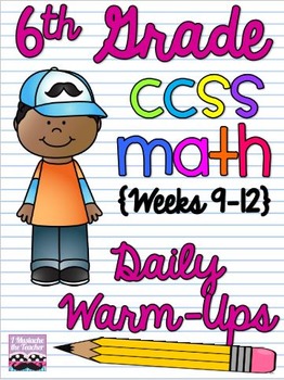 Preview of 6th Grade Math Common Core Daily Warm Ups {Weeks 9-12}
