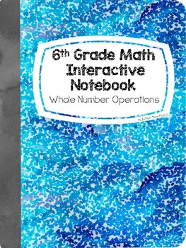 Preview of 6th Grade Math Interactive Notebook- Whole Number Operations