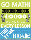 6th Grade Math Notes for the WHOLE YEAR! GO Math Bundle!