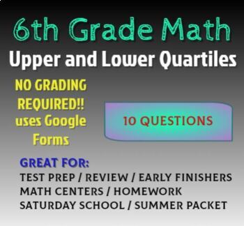 Preview of 6th Grade Math Review and Assessment: Upper and Lower Quartiles: Google Forms