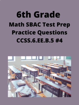 Preview of 6th Grade Math SBAC Test Prep Practice Questions- (CCSS.6.EE.B.5) #4