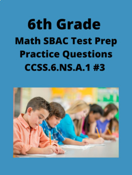 Preview of 6th Grade Math SBAC Test Prep Practice Questions- CCSS.6.NS.A.1 #3