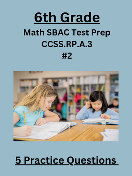 Preview of 6th Grade Math SBAC Test Prep Practice Questions-(CCSS.6.RP.A.3) #2