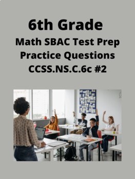 Preview of 6th Grade Math SBAC Test Prep Practice Questions- CCSS.NS.C.6c #2