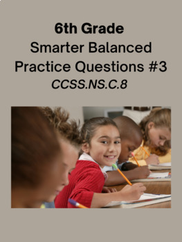 Preview of 6th Grade Math Smarter Balanced Practice Questions- CCSS.NS.C.8   #3