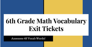 Preview of 6th Grade Math Vocabulary Exit Tickets- No Prep, No Print!