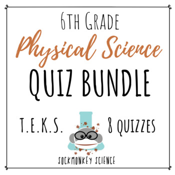 Preview of 6th Grade Physical Science COMPLETE QUIZ BUNDLE {Texas TEKS}