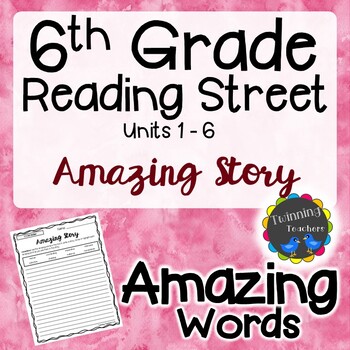 Preview of 6th Grade Reading Street | Amazing Words | Writing Activity | UNITS 1-6