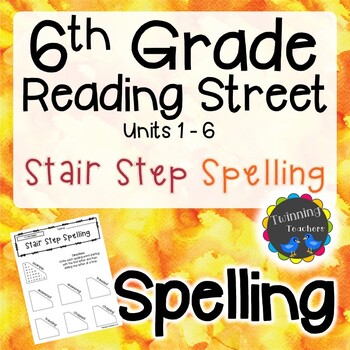 Preview of 6th Grade Reading Street | Spelling | Stair Step Spelling | UNITS 1-6
