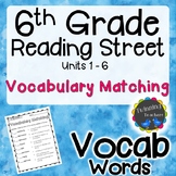 6th Grade Reading Street | Vocabulary Matching | UNITS 1-6