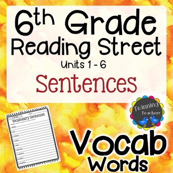 Preview of 6th Grade Reading Street | Vocabulary Sentences | UNITS 1-6