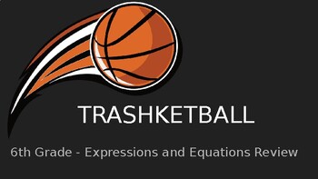 Preview of 6th grade Expressions and Equations - Trashketball