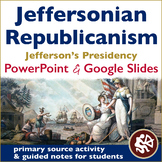 Thomas Jefferson's Presidency (PowerPoint or Google Slides