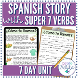 7 Day Spanish Short Story Unit with Super 7 Verbs Reading 