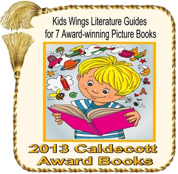 Preview of 2013 CALDECOTT AWARD PICTURE BOOKS, 7 KIDS WINGS LITERATURE GUIDES
