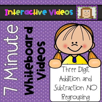 Preview of 7 Minute Whiteboard Videos - Three Digit Addition and Subtraction NO Regrouping