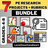 7 PE Research Projects with RUBRICS (Health, Basketball, S