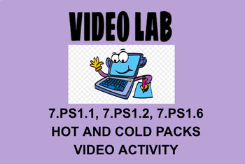 Preview of 7.PS1.1, 7.PS1.2, 7.PS1.6 Hot & Cold Packs Video Activity OAS NGSS