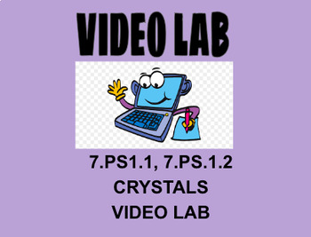 Preview of 7.PS1.1, 7.PS1.2 Crystals Video Lab Activity OAS NGSS
