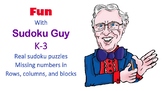 Fun with Sudoku Guy (K-Gr3, LESSON 7):  Real easy sudoku puzzles.