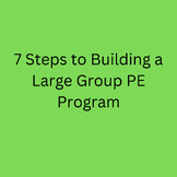 7 Steps to Building a Large Group PE Program (Full Series)
