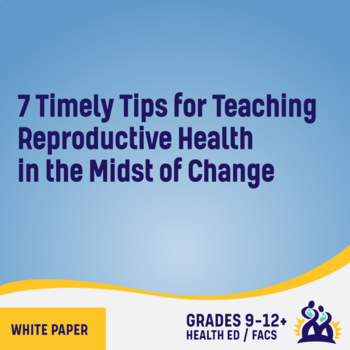 Preview of 7 Timely Tips for Teaching Family and Reproductive Health in the Midst of Change