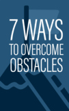 7 Ways To Overcome Obstacles