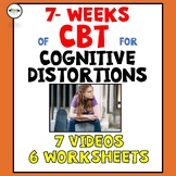 7 Weeks of CBT for Cognitive Distortions; Irrational Thoug