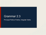 7th-10th Grammar Lecture 2.3: Principal Parts of Verbs; Ir