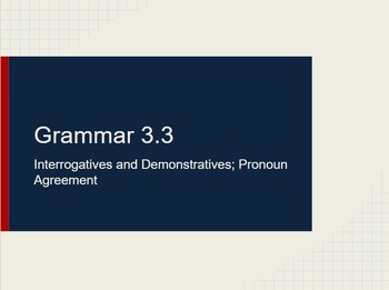 Preview of 7th-10th Grammar Lecture 3.3: Interrogatives & Demonstratives; Pronoun Agreement